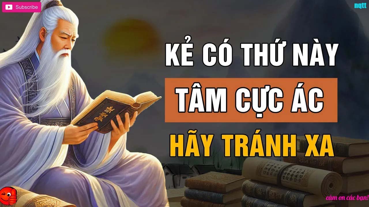 Cổ Nhân Dạy   Người Có DẤU HIỆU Này, Tâm CỰC ÁC Tránh Càng Xa Càng Tốt   Triết Lý Cuộc Sống