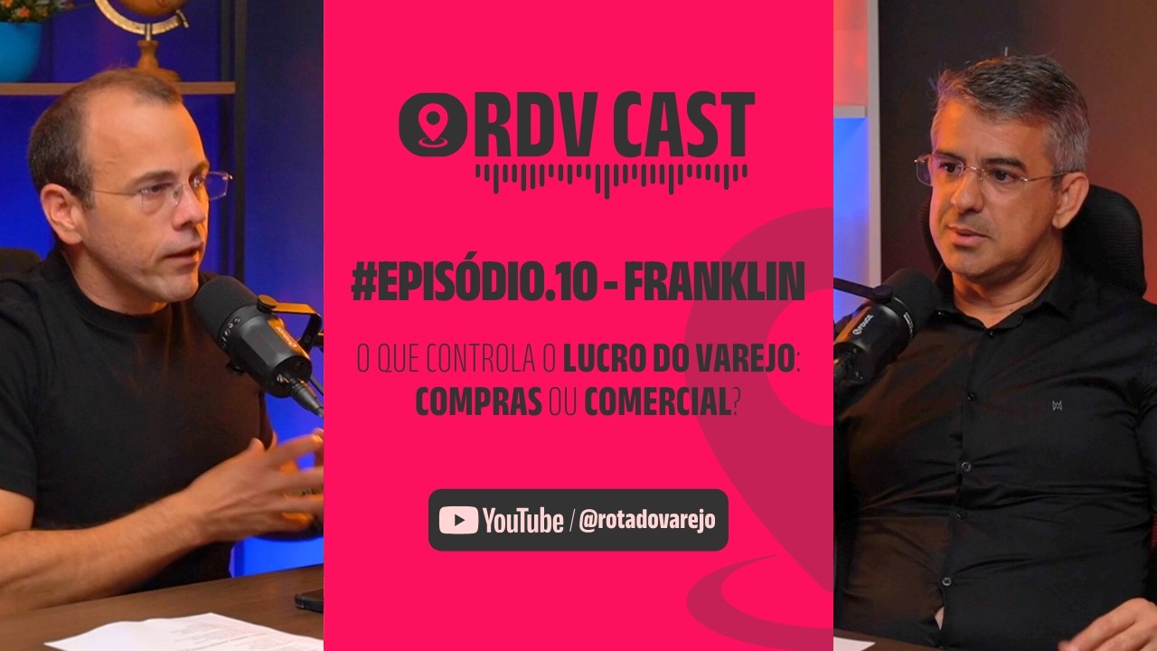 #EP.10 | FRANKLIN - O VAREJO ESTÁ ERRANDO A MARGEM #ROTADOVAREJO