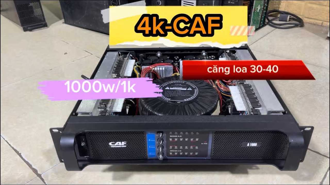 4k_CAF nổi tiếng bền đẹp. 1000w/1k chạy sò NJW tiếng sáng cho loa 30-40. lh: 0329393303+zalo