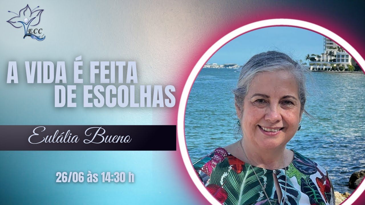 A VIDA É FEITA DE ESCOLHAS - Eulália Bueno
