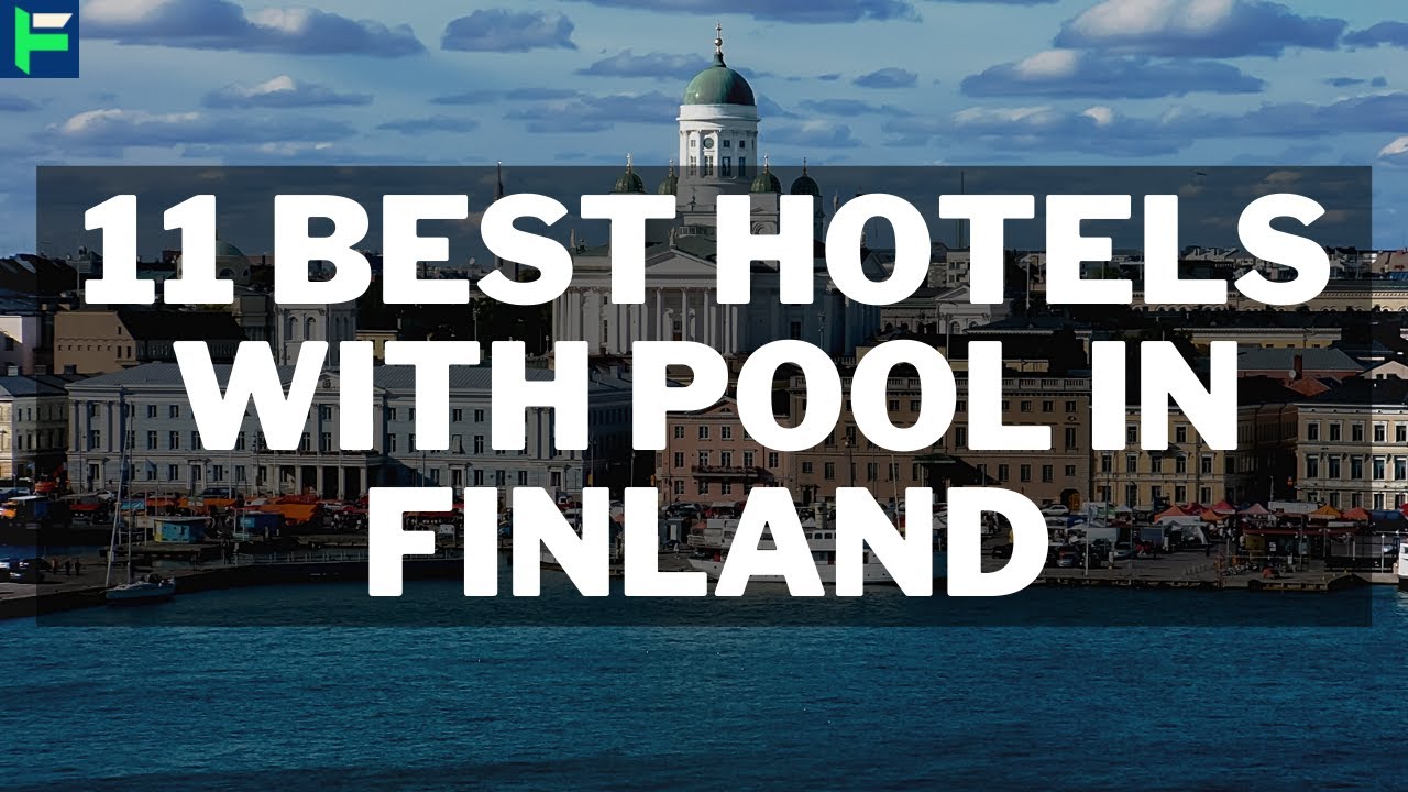 11 Best Hotels With Pool In Finland [2025]