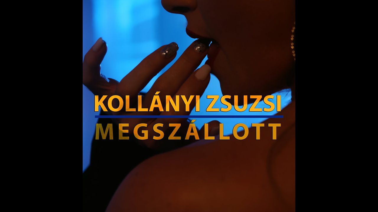 Kollányi Zsuzsi  - Megszállott