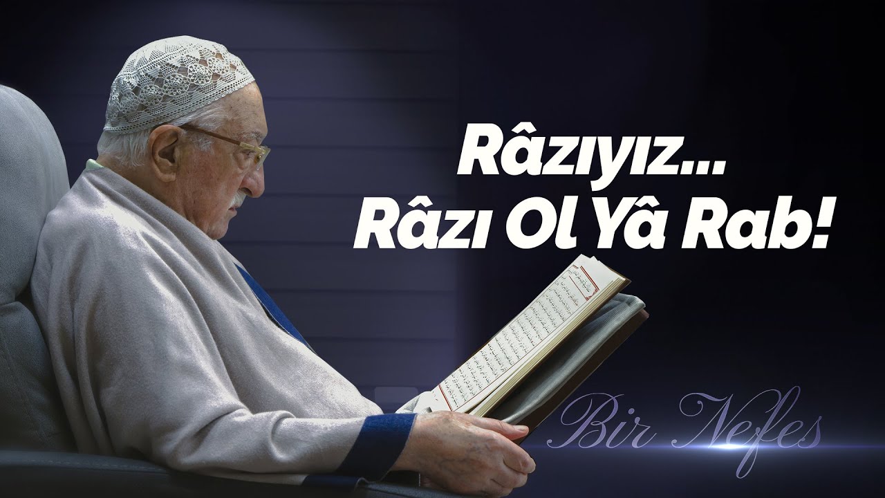 Râzıyız... Râzı Ol Yâ Rab! | Bir Nefes -59- | M. Fethullah Gülen Hocaefendi