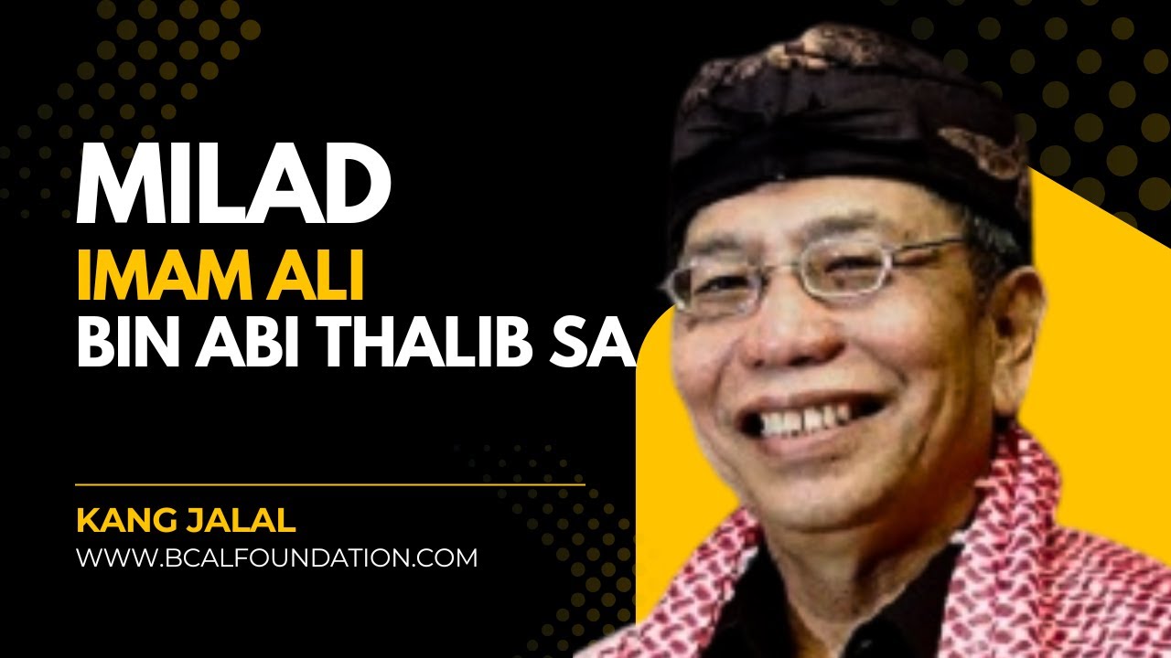 Milad Imam Ali bin Abi Thalib SA | Kang Jalal