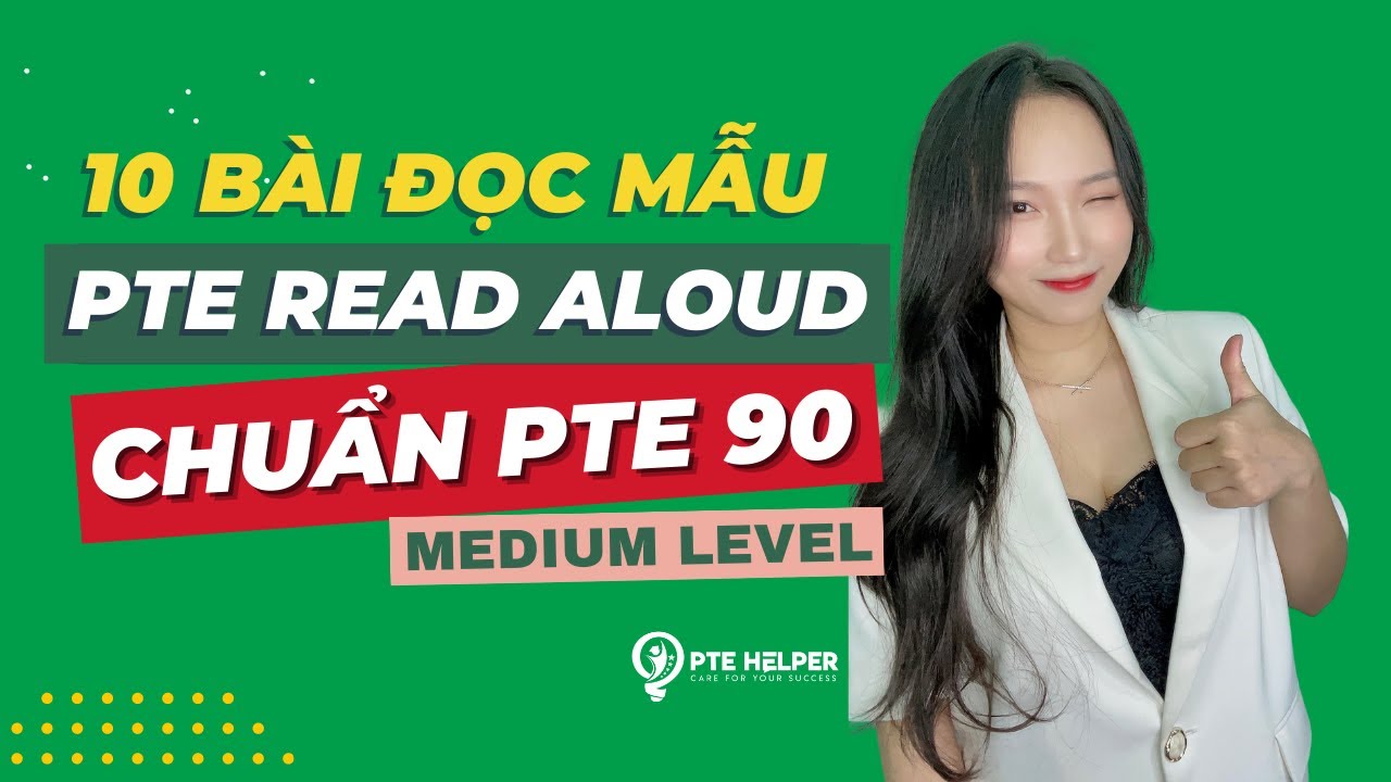 10 Bài Đọc Mẫu Read Aloud Chuẩn PTE 90 Từ Trainer | PTE Read Aloud Examples | Medium Level