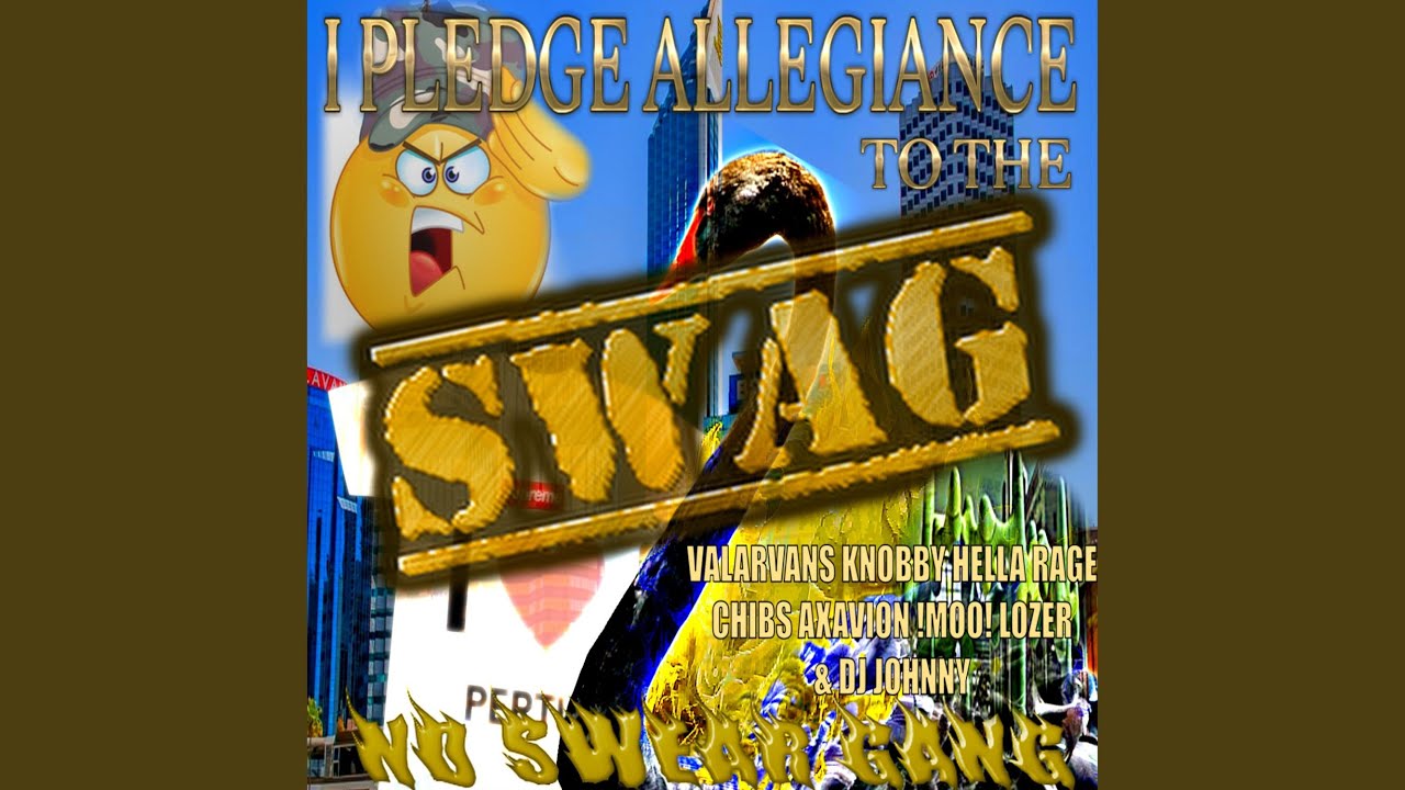 I PLEDGE ALLEGIANCE TO THE SWAG (NO$WEARGANG EXCLUSIVE) (feat. Knobby, Hella Rage, Chibs,...