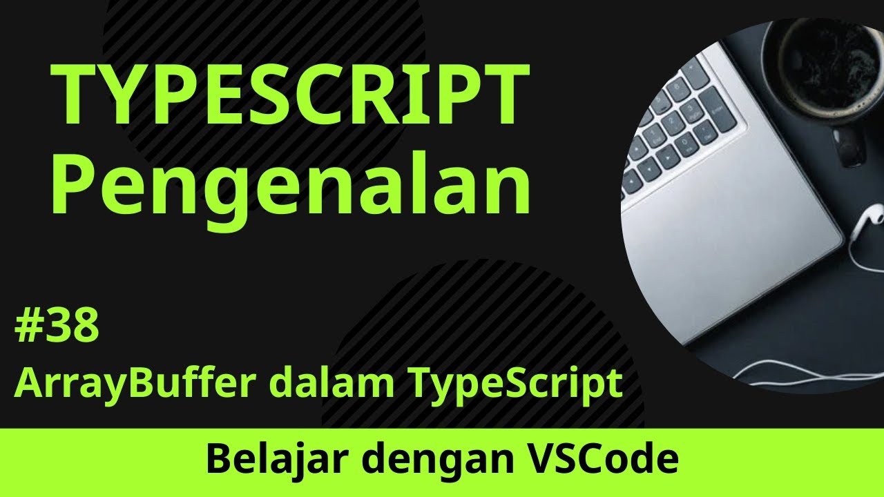 [Belajar dengan VSCode] Dasar-dasar TypeScript #38 ArrayBuffer dalam TypeScript