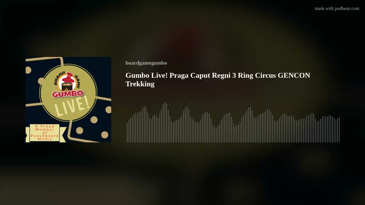 Gumbo Live! Praga Caput Regni 3 Ring Circus GENCON Trekking