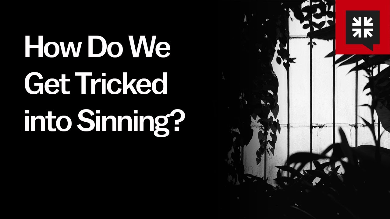 How Do We Get Tricked into Sinning?