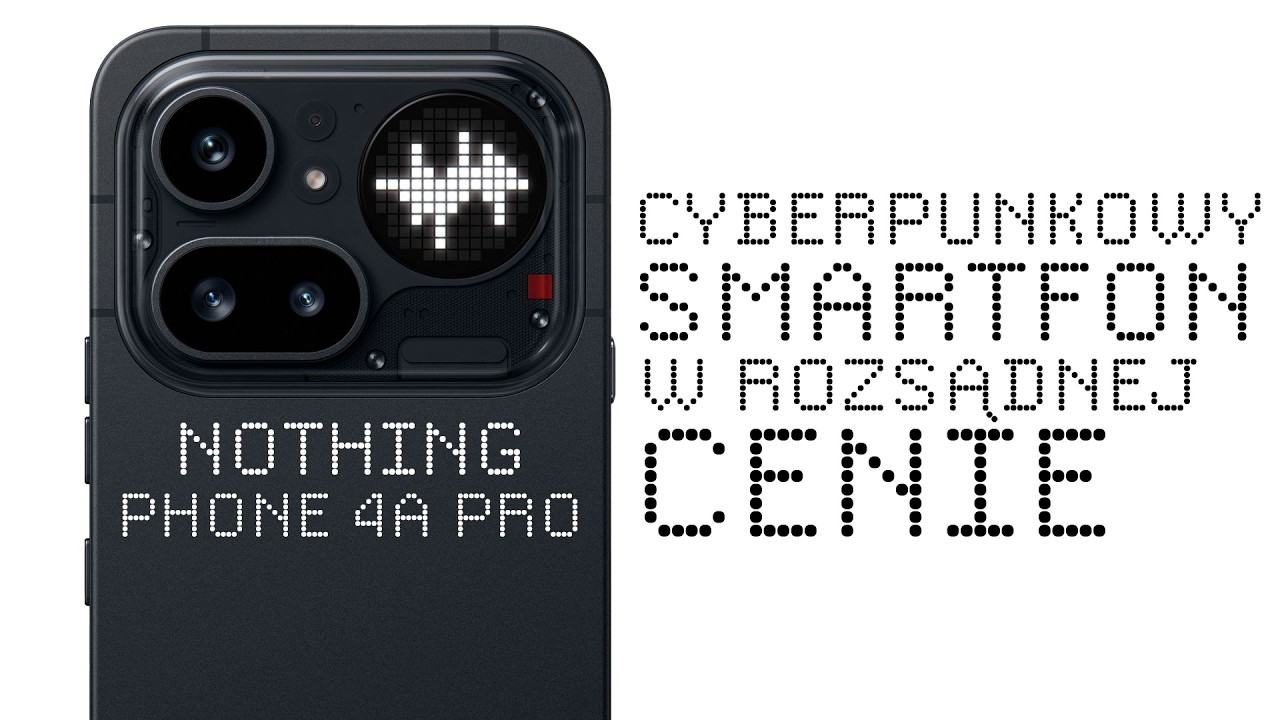 WYGLĄDA NA DWA RAZY DROŻSZY NIŻ JEST. Recenzja Nothing Phone (4a) Pro