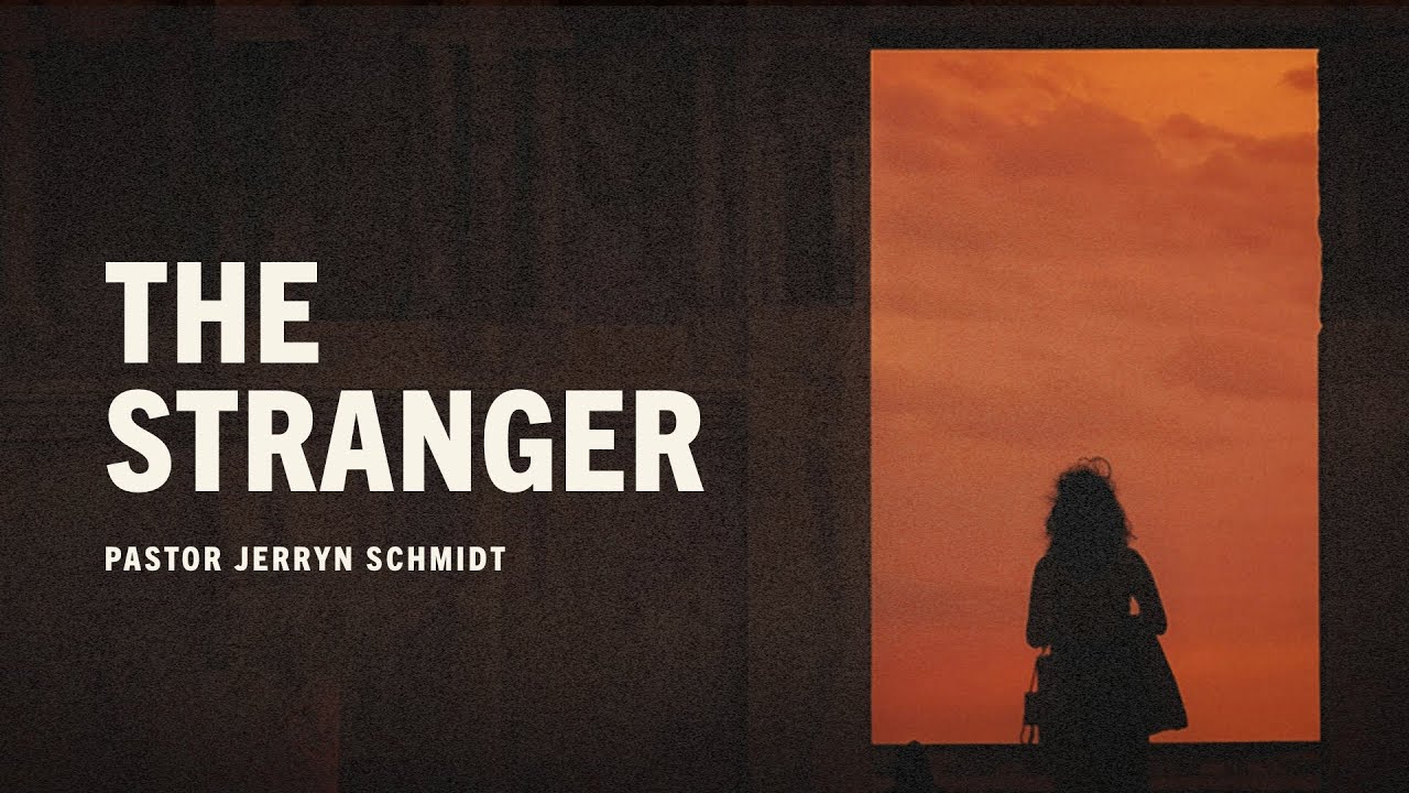The Stranger | Pastor Jerryn Schmidt