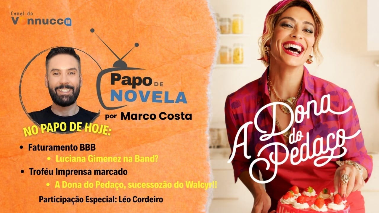 PAPO DE NOVELA - A DONA DO PEDAÇO