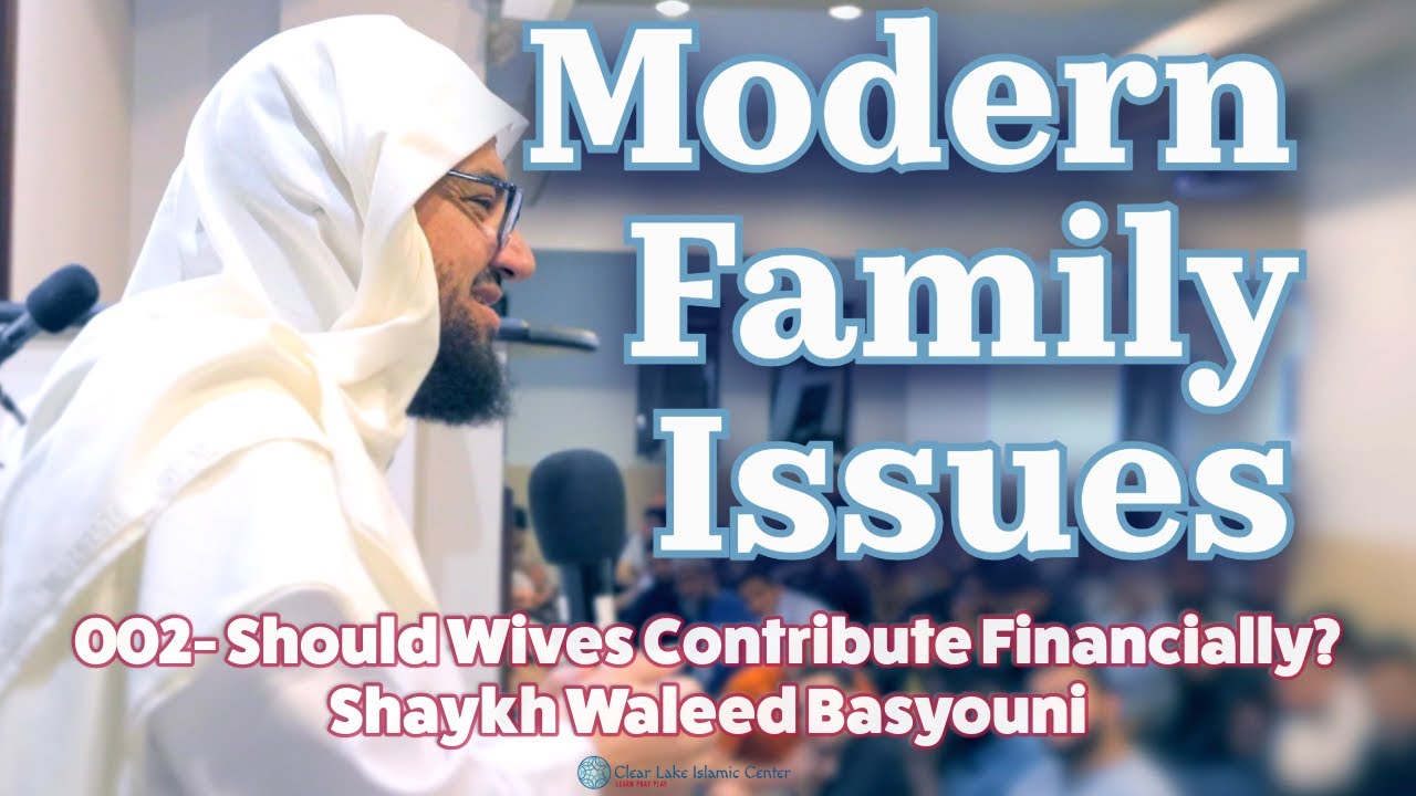 Should Wives Contribute Financially? | Shaykh Waleed Basyouni 002