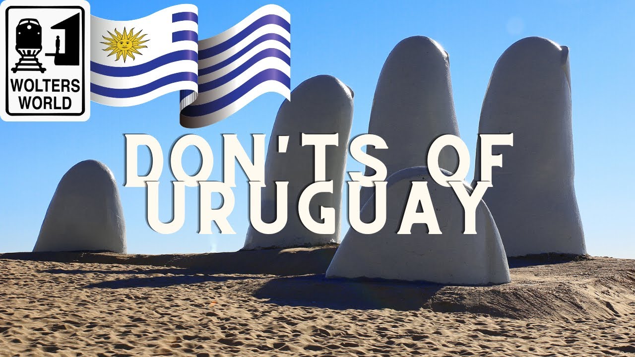 Uruguay - What NOT to Do in Uruguay