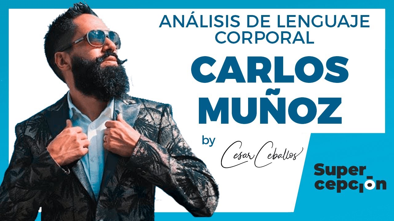 Carlos Muñoz | Análisis de Lenguaje Corporal | Neurolenguaje