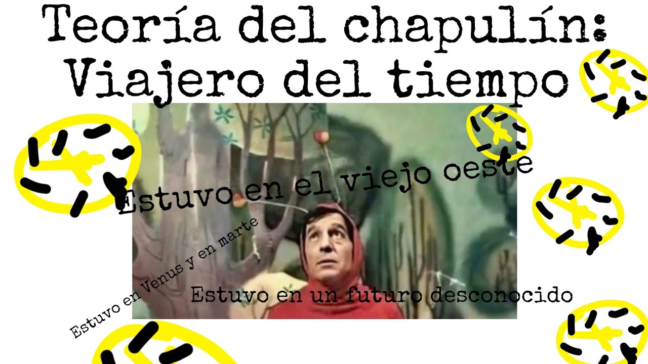El chapulín colorado teoría: es un viajero en el tiempo 