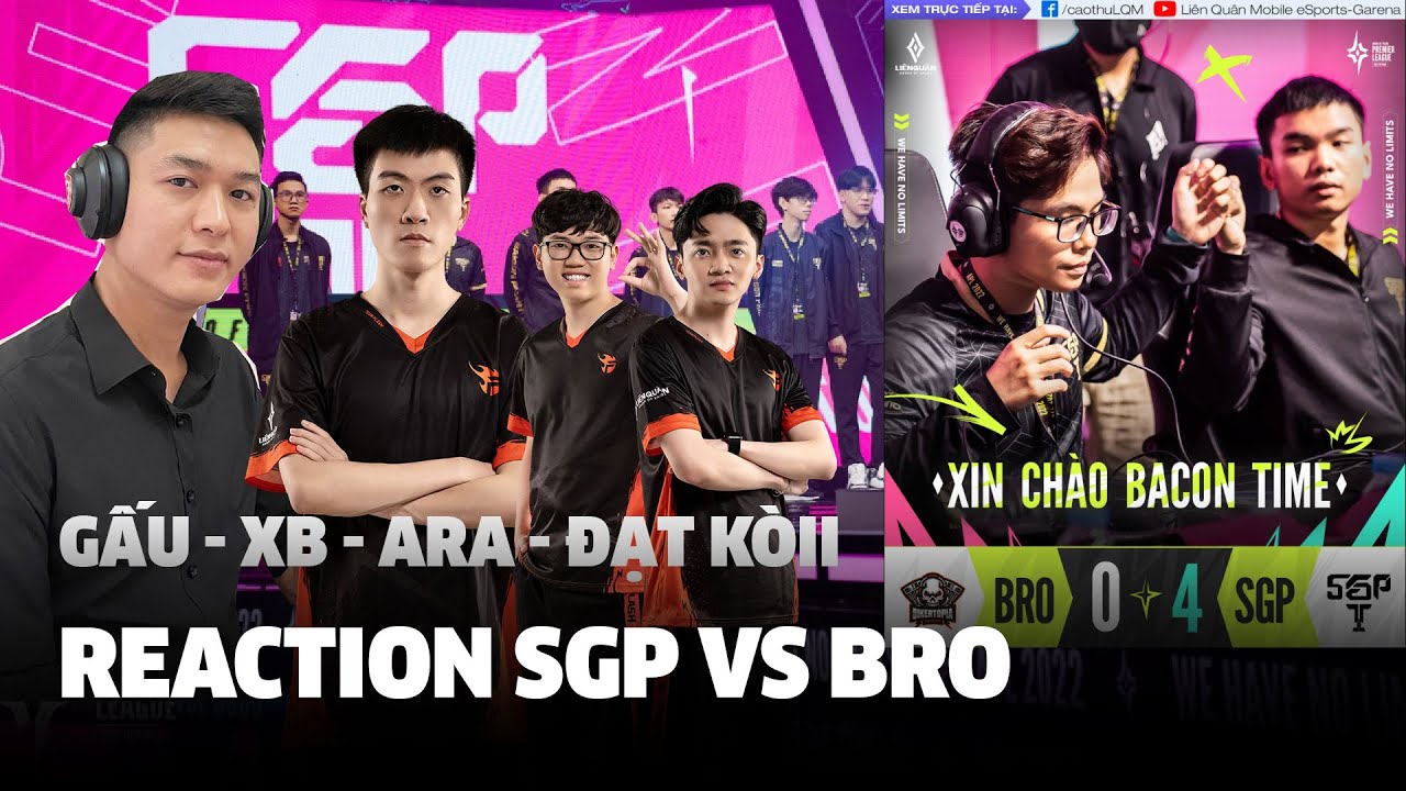 Reaction SGP vs BRO - phân tích chuyên sâu cùng đội ngủ BLV chất lượng | XB Channel