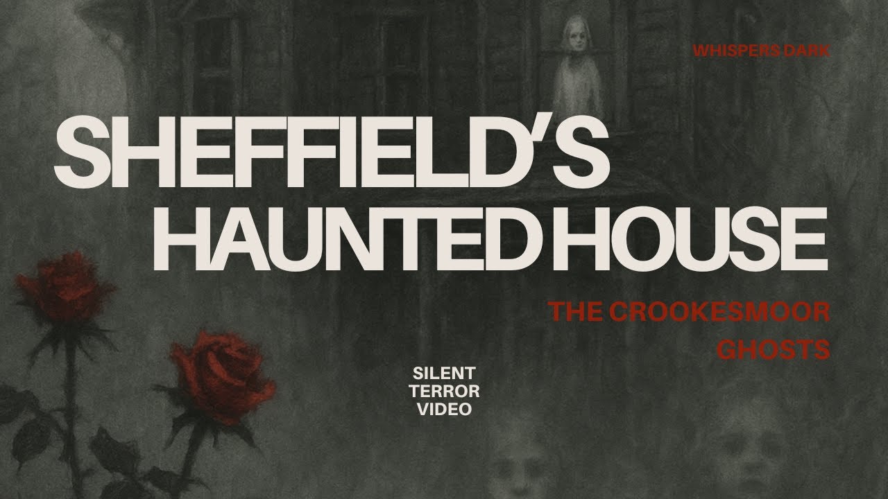 Sheffield&rsquo;s Haunted House: The Crookesmoor Ghosts &ndash; A Urban Legend Reimagined | UK (Silent Horror)