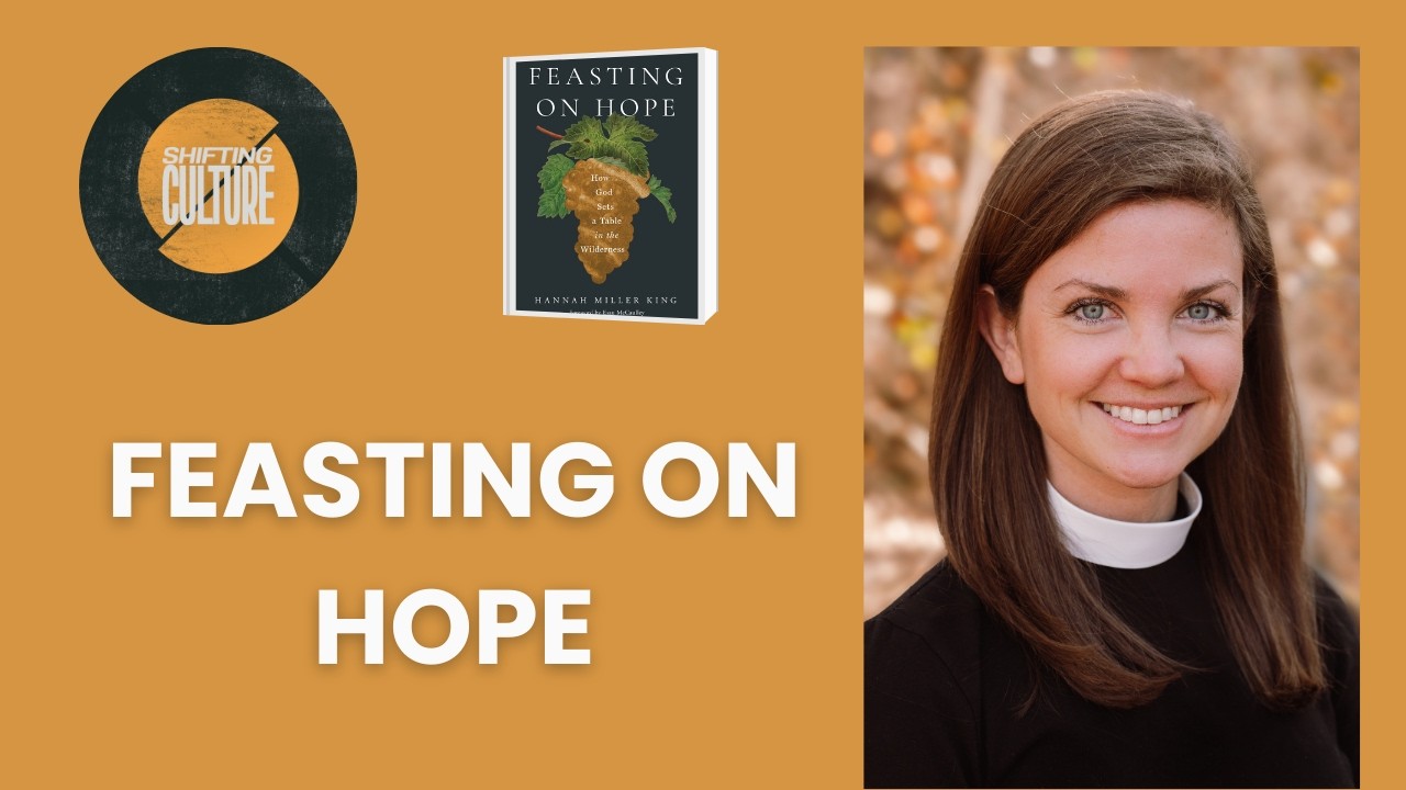 Ep. 393 Hannah Miller King - Feasting on Hope