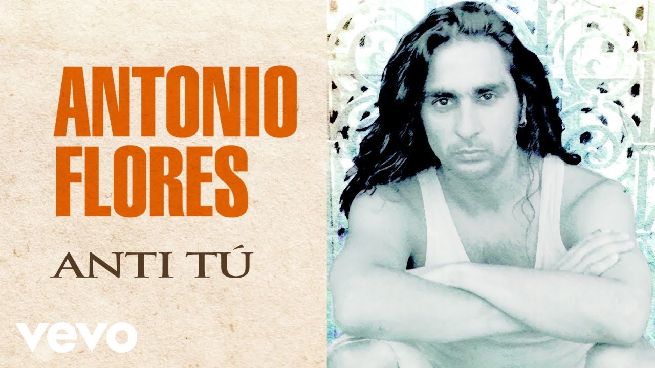 Antonio Flores - Anti Tu