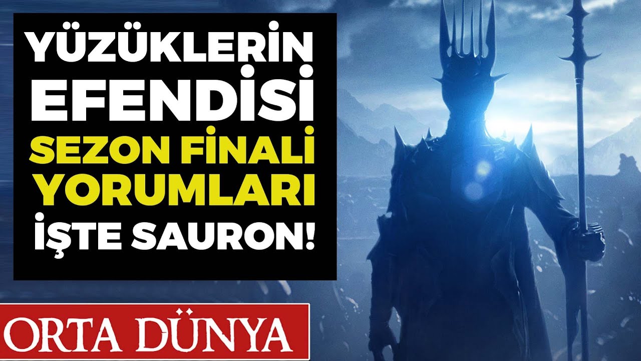 YÜZÜKLERİN EFENDİSİ SEZON FİNALİ YORUMLARI İşte Sauron!