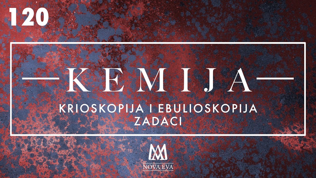 120. Krioskopija i ebulioskopija - zadaci
