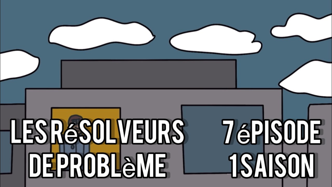 Les Résolveurs de problèmes 7 épisode 1 saison [série-animée] 