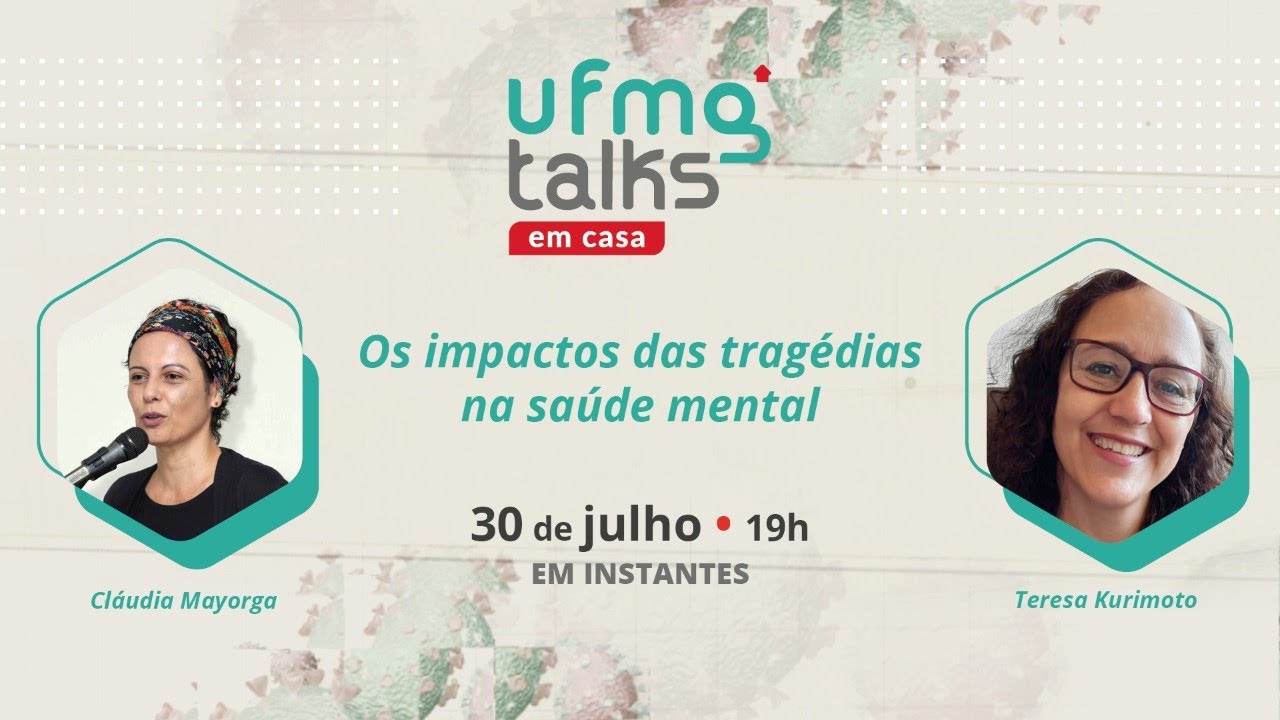UFMG Talks em casa | Os impactos das trag&eacute;dias na sa&uacute;de mental