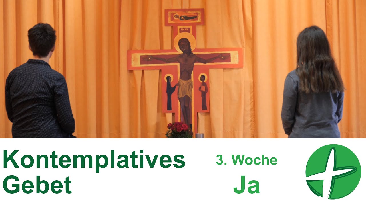 Kontemplatives Gebet: 3. Woche: Ja