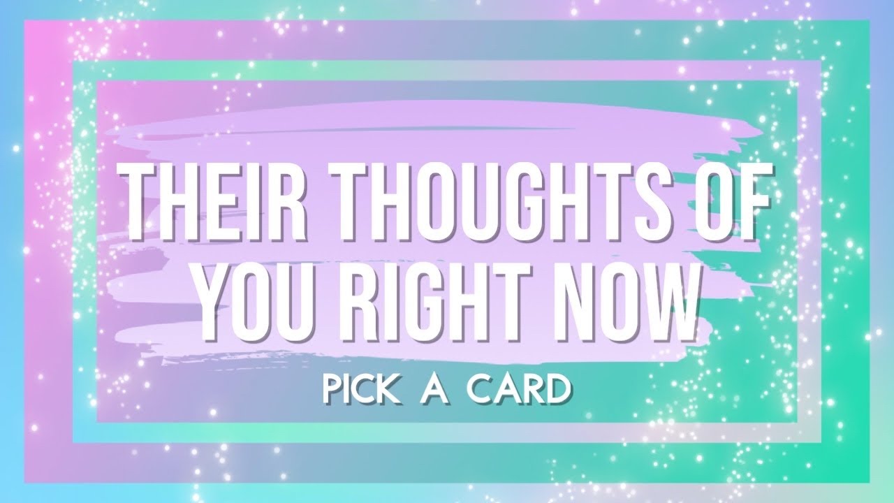 💌Pick A Card: Their Thoughts Of You Right Now