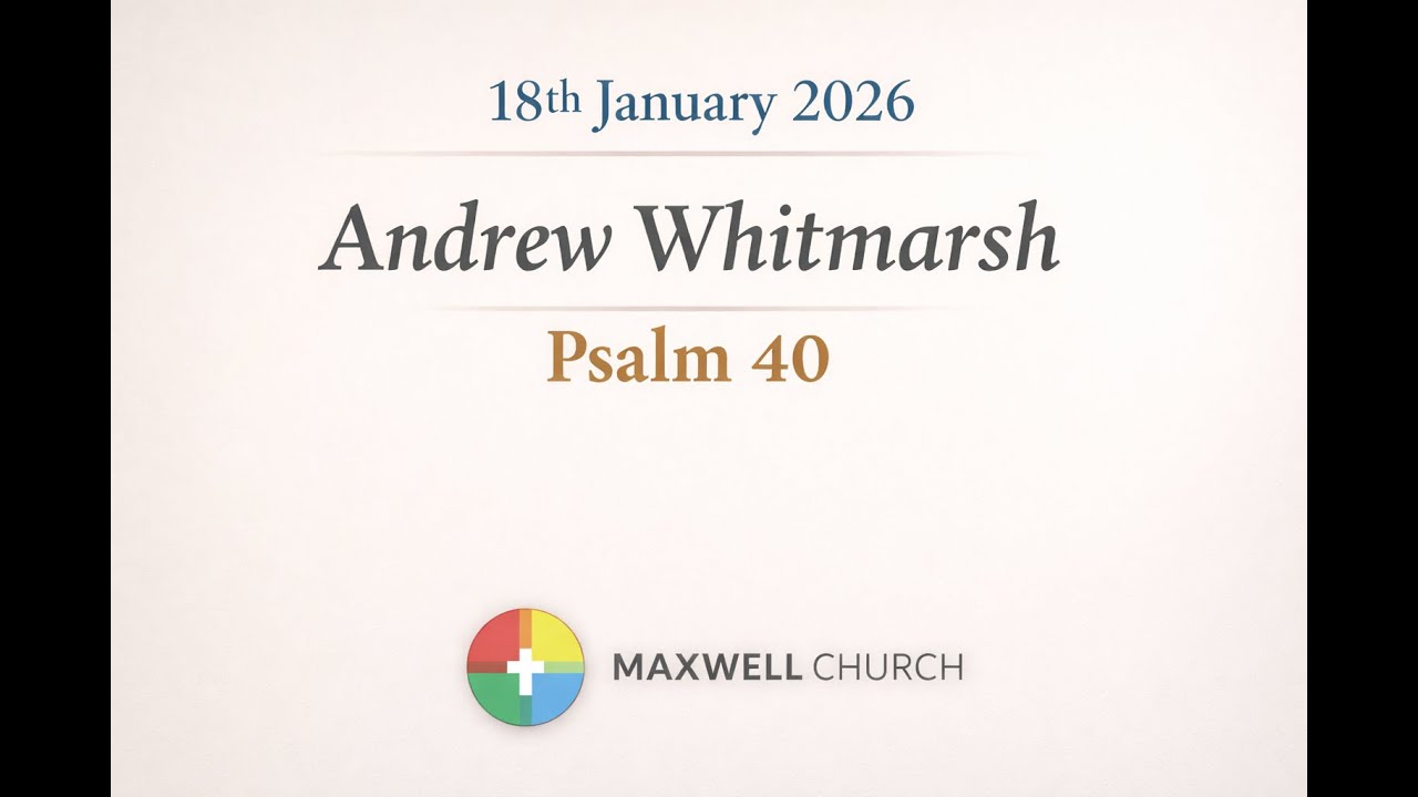 18th January 2026- Andrew Whitmarsh- Psalm 40