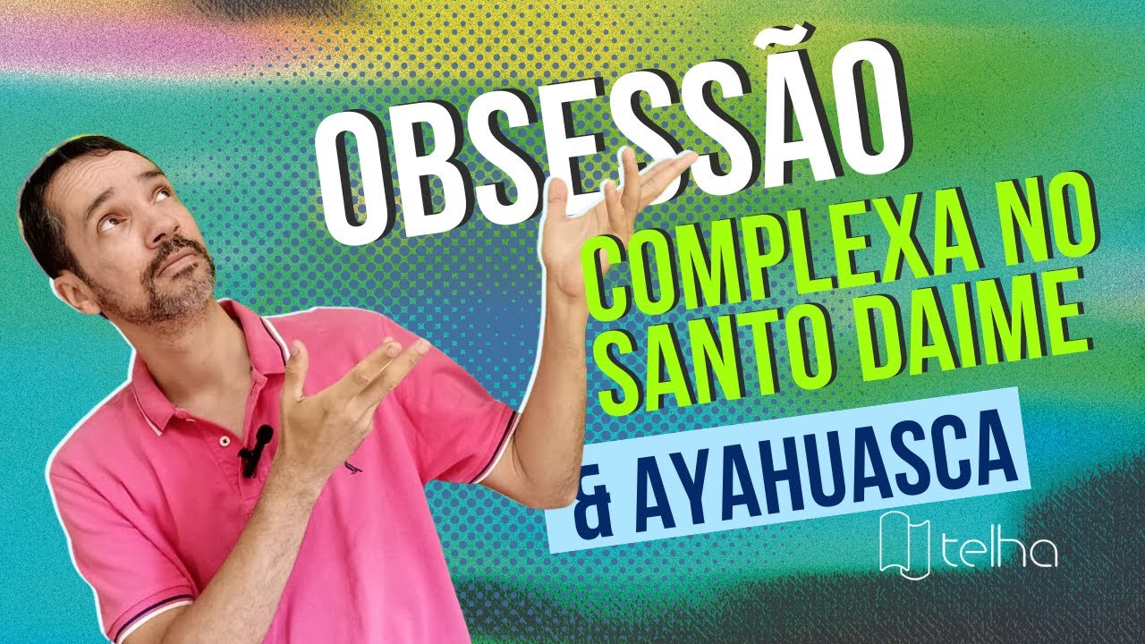 Obsessão Complexa no Daime e Ayahuasca