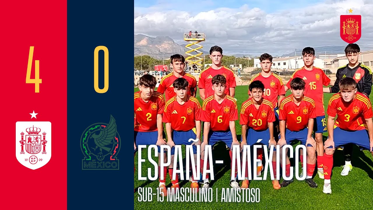RESUMEN | Sub-15 masculino | Espa&ntilde;a 4-0 M&eacute;xico | Amistoso | 🔴 SEFUTBOL