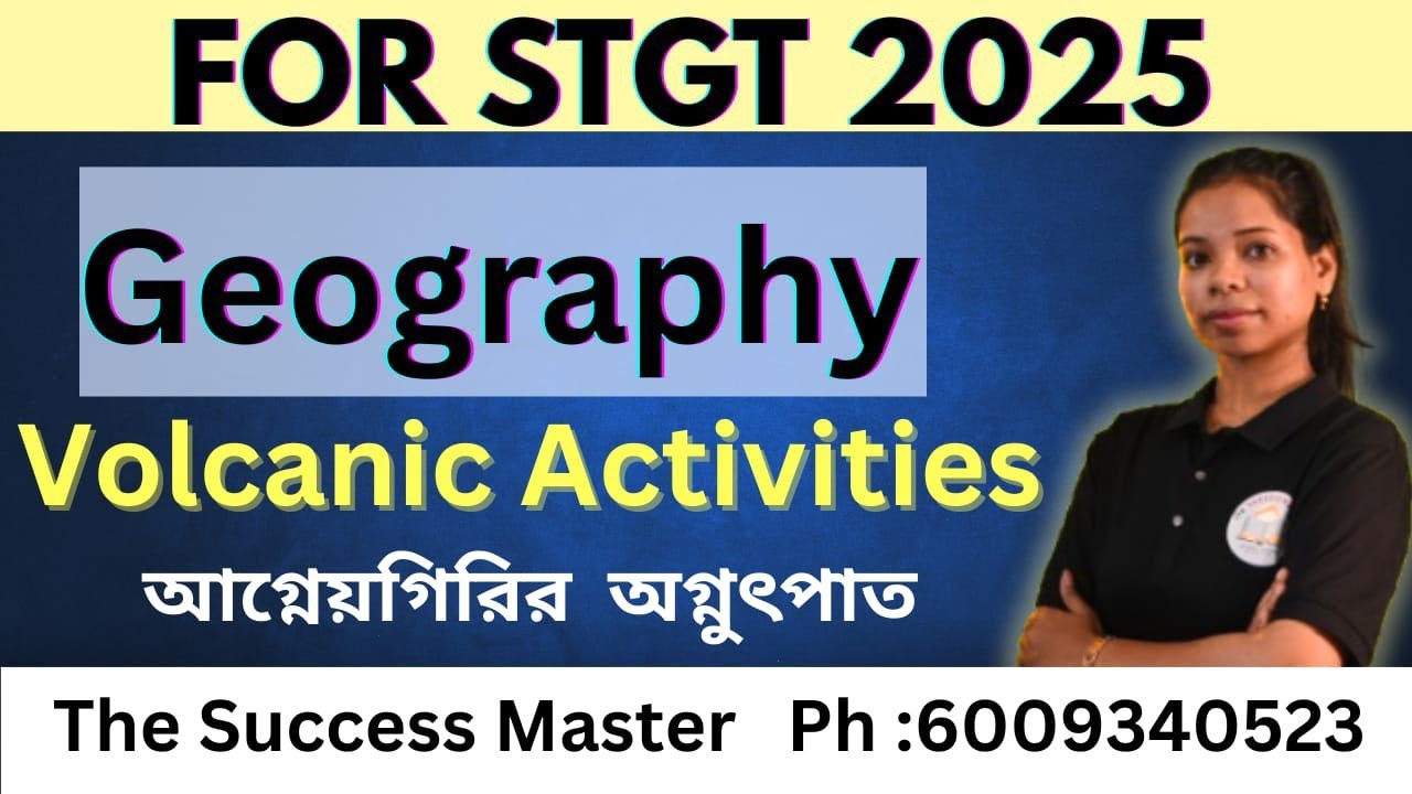 STGT 2025 || Volcanic activities (আগ্নেয়গিরির অগ্নুৎপাত) || Geography || By Susmita Ma'am || #stgt 