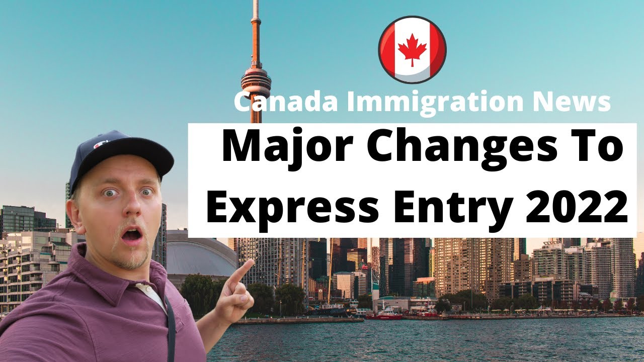 Major Changes To Express Entry 2022 | Canada Immigration News