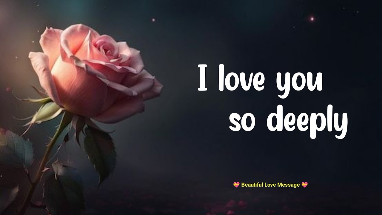 I love you so deeply 😘| Love messages for someone special 💋| #lovemessages @loveletters 