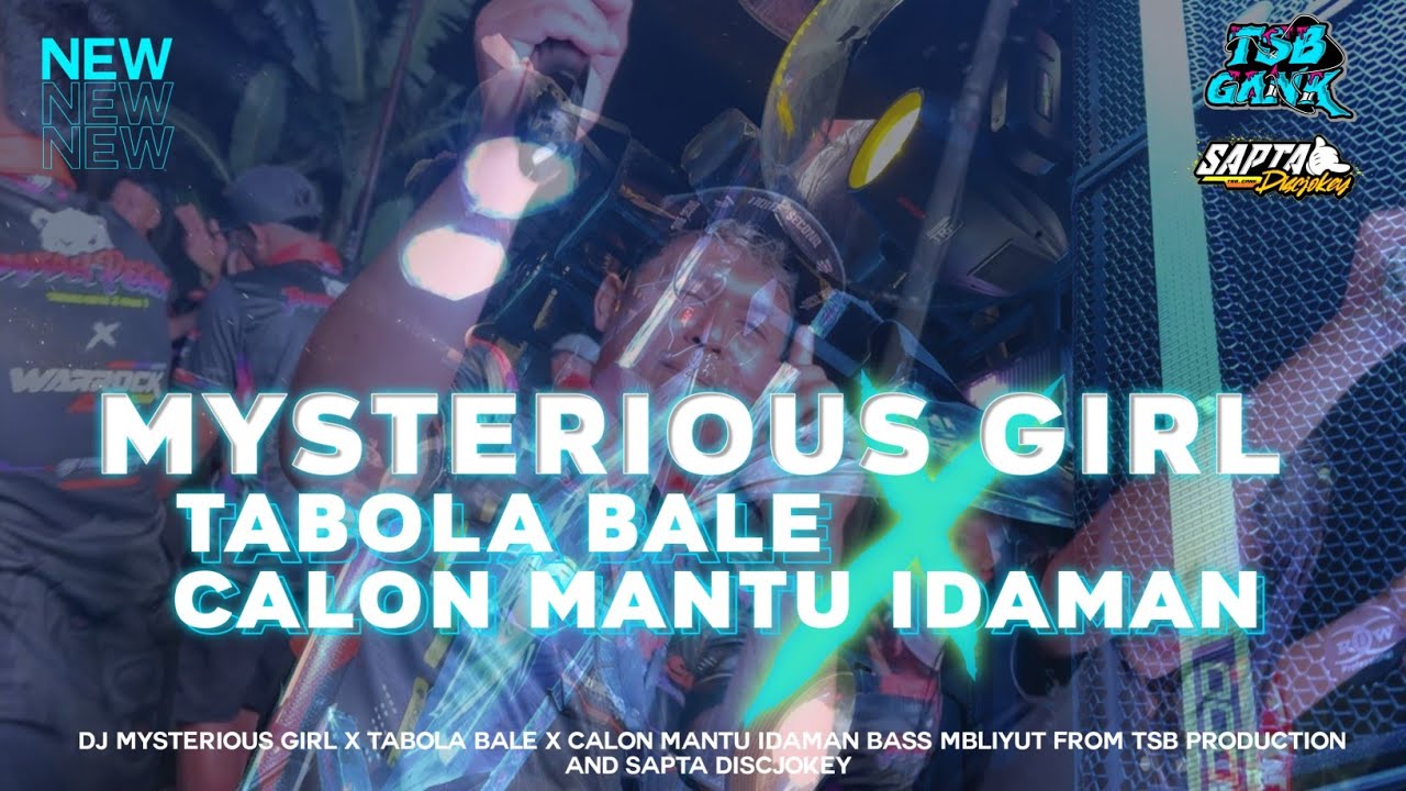 DJ MYSTERIOUS GIRL X TABOLA BALE X CALON MANTU IDAMAN BASS MBLIYUT FROM SAPTA DISCJOKEY 