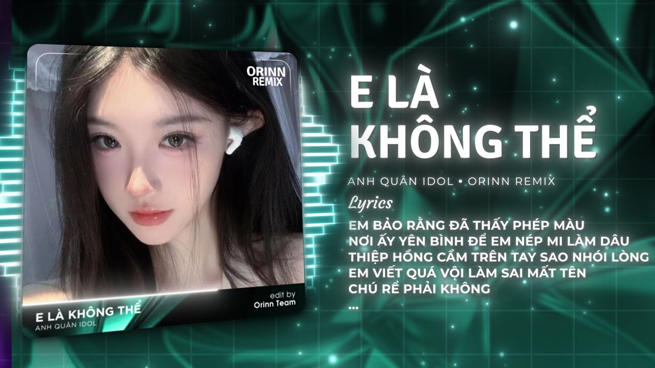 E Là Không Thể Remix (Bản Hot TikTok) - Anh Quân x Orinn | Xuân Thì Người Con Gái Như Tách Trà Remix