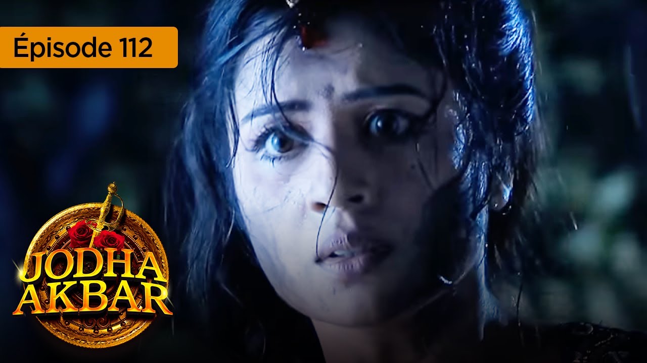 Jodha Akbar - Ep 112 - La fougueuse princesse et le prince sans coeur - Série en français - HD