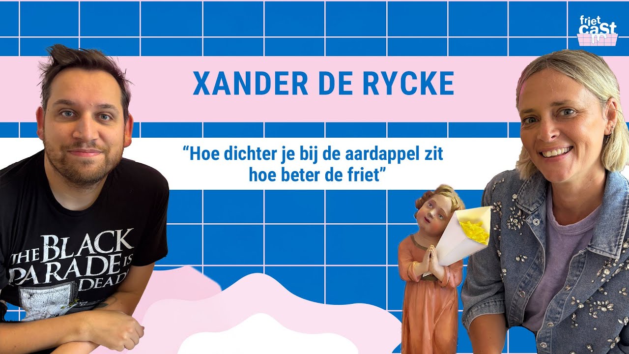 XANDER DE RYCKE MEETS FRIETCAST