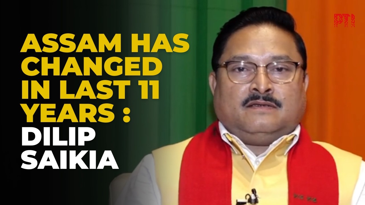 PTI Exclusive: Assam progressed rapidly in last 11 years; BJP eyes third term: Dilip Saikia