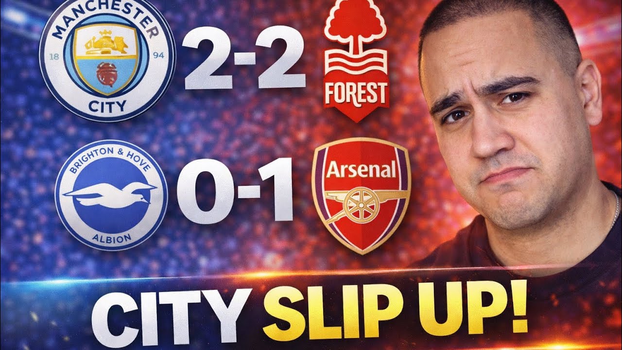 Man City Slip Up! | City 2-2 Forest & Arsenal 1-0 Brighton Review