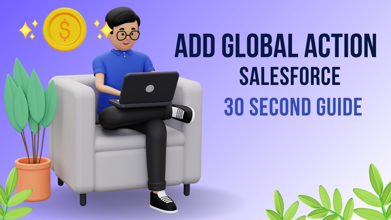Add Global Action in Salesforce | 30 Second Guide