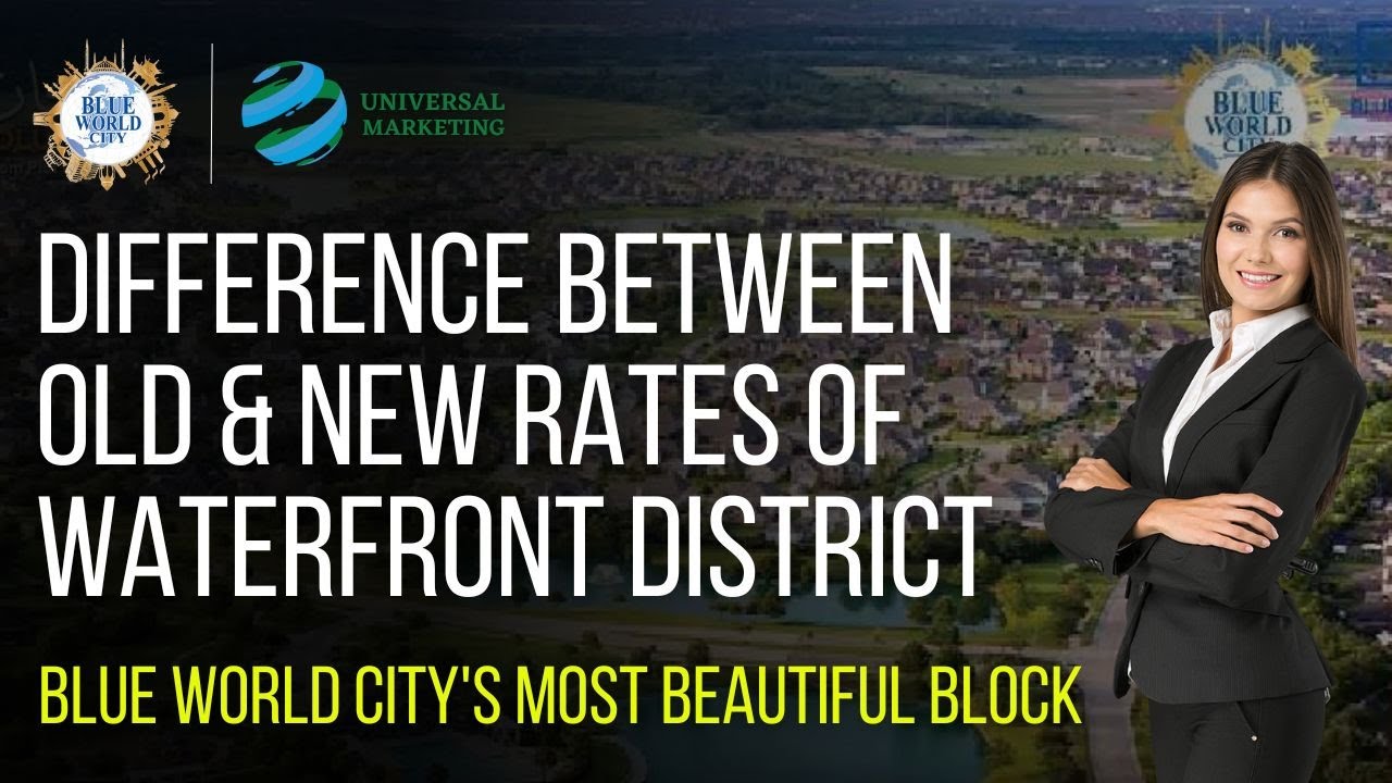 Blue World City | WaterFront District Comparison | Old Vs New Rates | Universal Marketing