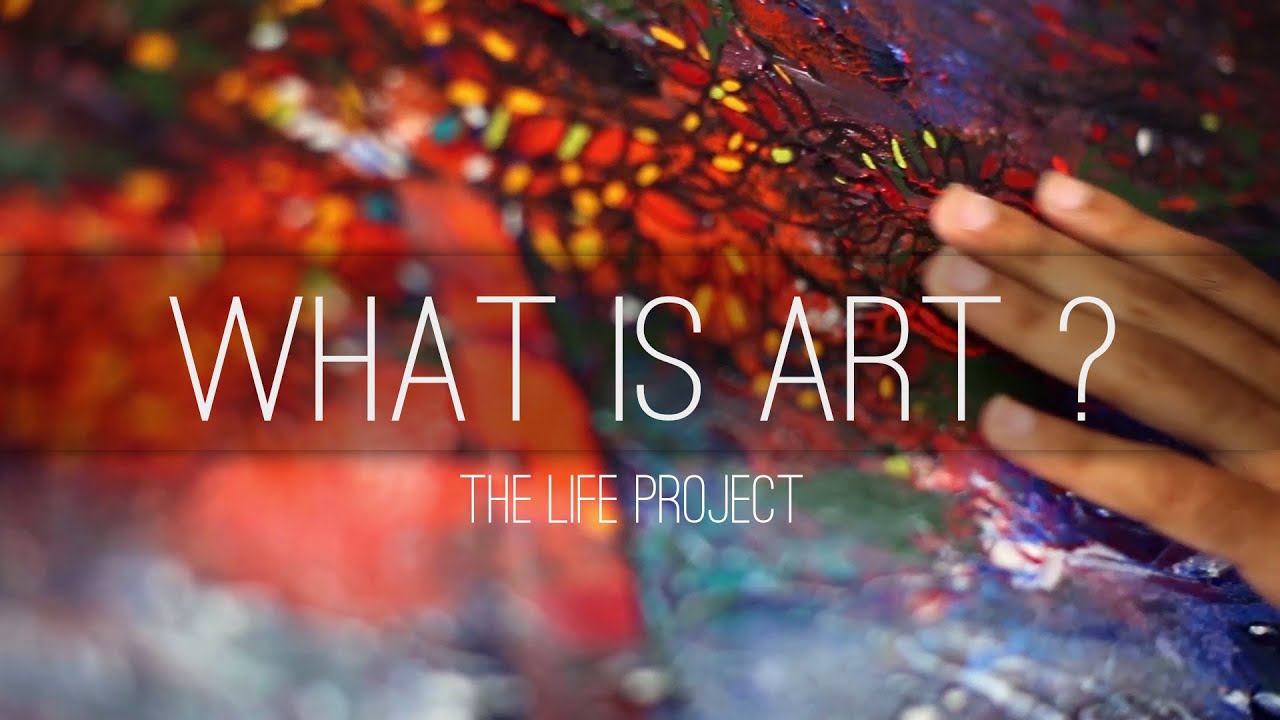 What is Art ? | The Life Project