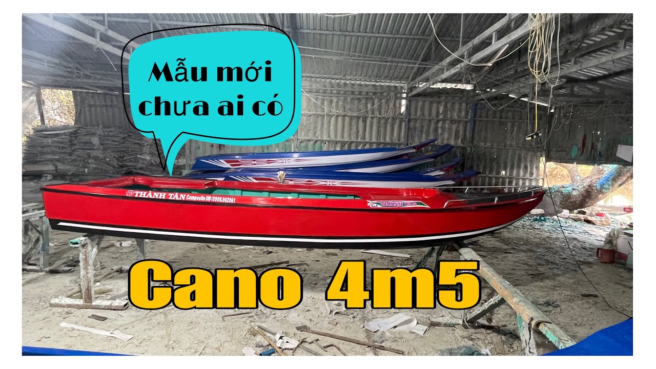 CANO MẪU MỚI 4m5 MÀU CỰC CHẤT . SẢN PHẨM ĐẦU TIÊN BÊN XƯỞNG THÀNH TÂN