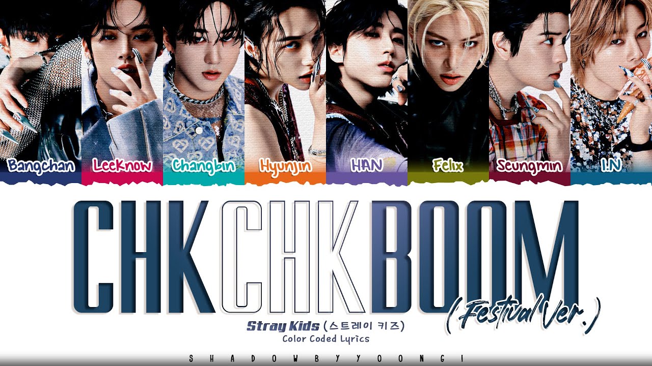Stray Kids 'Chk Chk Boom (Festival Ver.)' Lyrics (스트레이 키즈 Chk Chk Boom 가사) [Color Coded Han_Rom_Eng]