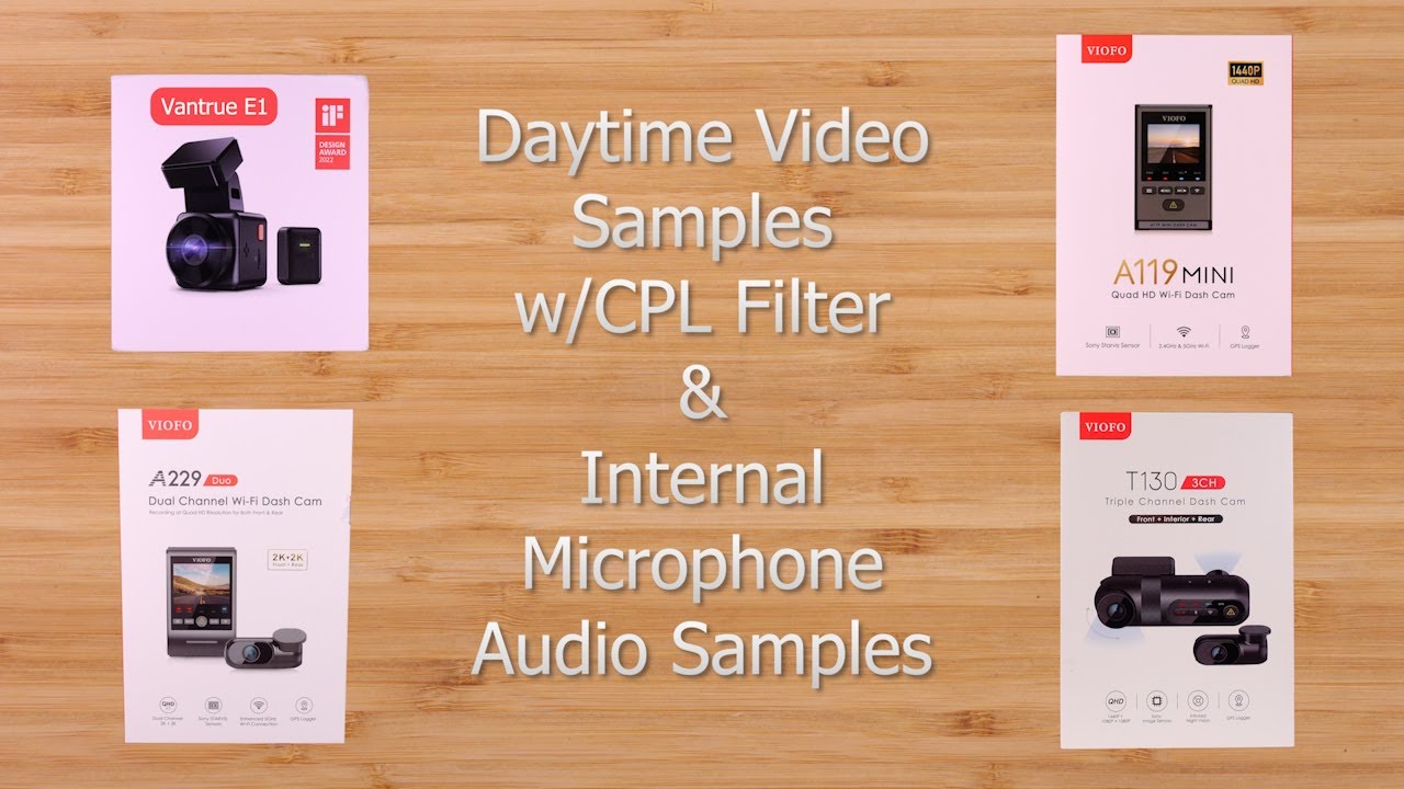Vantrue E1 / VIOFO A119 Mini / A229 Duo / T130-3CH Daytime Video w/CPL & Audio Samples