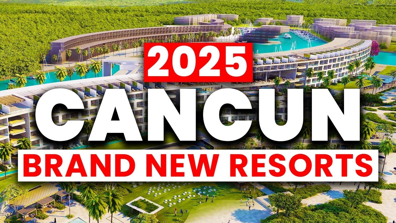 2025 | 6 Exciting NEW Resorts Set to Open in Cancun Mexico