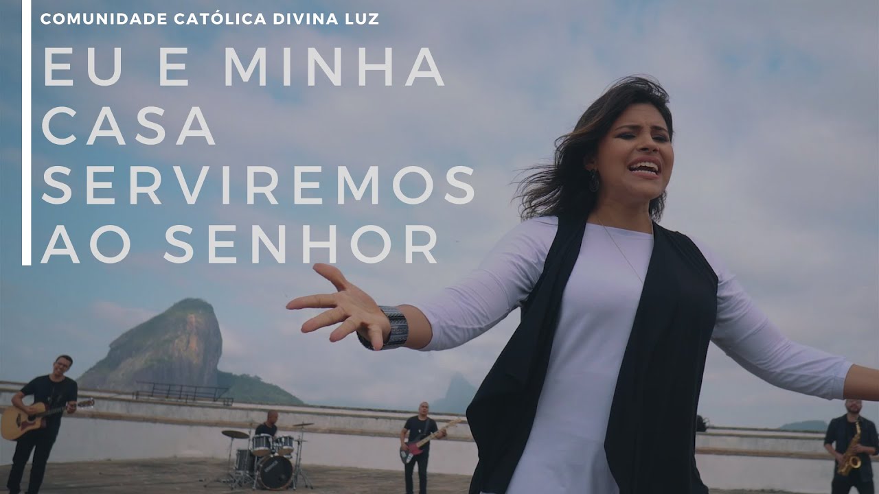 Eu e Minha Casa Serviremos ao Senhor - Comunidade Divina Luz
